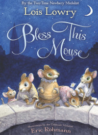 Lois Lowry — Bless This Mouse