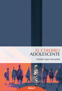 Natalia Lpez Moratalla; — El cerebro adolescente