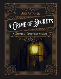 Ann Aptaker — A Crime of Secrets