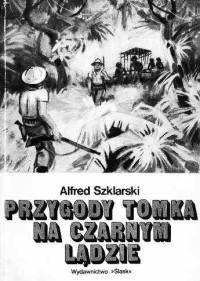 Alfred Szklarski — Tomek na Czarnym Lądzie