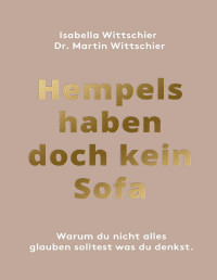 Wittschier, Dr. Martin & Wittschier, Isabella — Hempels haben doch kein Sofa: Warum du nicht alles glauben solltest, was du denkst. (German Edition)