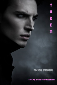 Emma Knight — TAKEN (Book #2 of the Vampire Legends)
