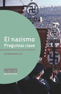 Ian Kershaw — El Nazismo. Preguntas Clave