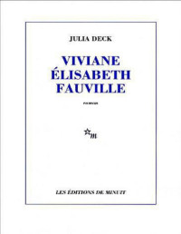Julia Deck [Deck, Julia] — Viviane Élisabeth Fauville