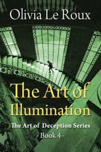 Olivia Le Roux — The Art of Illumination (The Art of Deception Book 4)