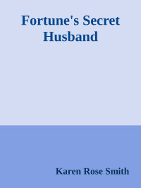 Karen Rose Smith — Fortune's Secret Husband