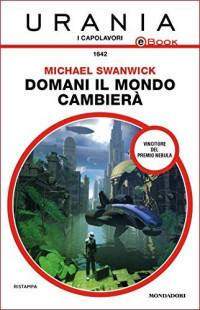 MICHAELSWANWICK — DOMANI IL MONDO CAMBIERÀ