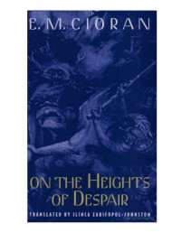 Jason Yee — Microsoft Word - E M Cioran - On the Heights of Despair.doc