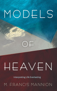 M. Francis Mannion; — Models of Heaven