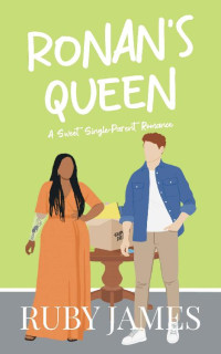 Ruby James — Ronan's Queen: A Sweet, Single Parent Romance