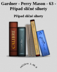 Případ sličné siluety — Gardner - Perry Mason - 63 - Případ sličné siluety