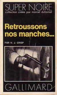 Norman James Crisp — Retroussons nos manches...