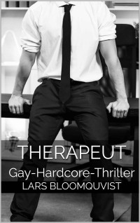 Bloomquvist, Lars — Therapeut: Gay-Hardcore-Thriller (German Edition)