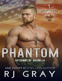 RJ Gray — Phantom: A Military Romance (Veterans of Valhalla Book 1)