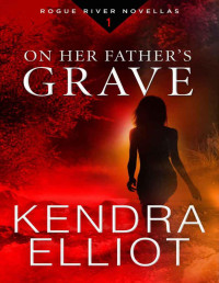 Kendra Elliot — On Her Father's Grave (Rogue River Novella Book 1)
