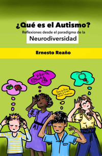 Ernesto Reaño — ¿Qué es el autismo?: Reflexiones desde el paradigma de la Neurodiversidad