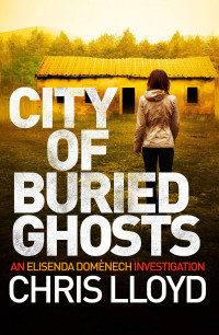 Chris Lloyd — City of Buried Ghosts (Elisenda Domènech Investigations 2)