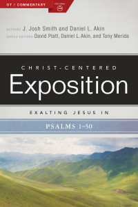 J. Josh Smith;Daniel L. Akin; & Daniel L. Akin — Exalting Jesus in Psalms 1-50