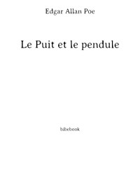 Edgar Allan Poe — Le Puit et le pendule