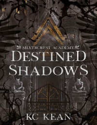 KC Kean — Destined Shadows (Silvercrest Academy Book 2)