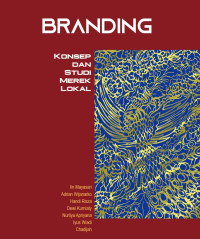 Iin Mayasari, Adrian Wijanarko, Handi Risza, et al. — Branding: Konsep dan Studi Merek Lokal