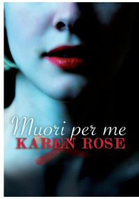 Karen Rose [Rose, Karen] — Muori per me