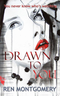 Ren Montgomery — Drawn To You: A Psychological thriller