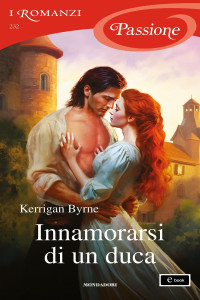 Kerrigan Byrne — Innamorarsi di un duca (I Romanzi Passione)