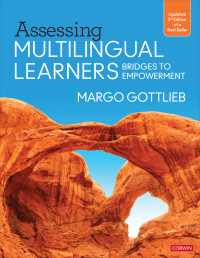 Margo Gottlieb — Assessing Multilingual Learners: Bridges to Empowerment