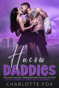 Charlotte Fox — Hucow Daddies: Age Gap Hucow Forbidden Erotica Collection (Short Romance Stories with Sex Bundle 1)