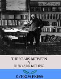Rudyard Kipling — The Years Between