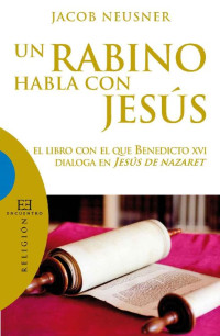 Jacob Neusner — Un rabino habla con Jesús