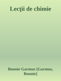 Bonnie Garmus — Lecţii de chimie