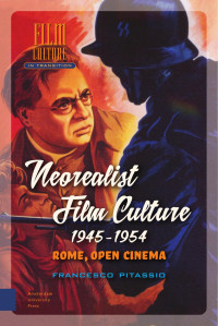 Francesco Pitassio — Neorealist Film Culture, 1945-1954