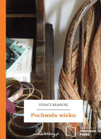 Ignacy Krasicki — Pochwała wieku