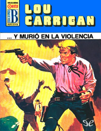 Lou Carrigan — Y murió en la violencia