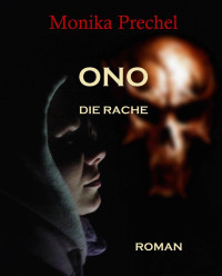 Monika Prechel [Prechel, Monika] — Die Rache (Ono 2) (German Edition)
