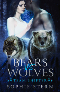 Sophie Stern [Stern, Sophie] — Bears VS Wolves (A Shifter Dating App Second Chance Romance) (Team Shifter Book 1)