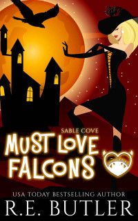 R. E. Butler — Must Love Falcons (Sable Cove Book 3)