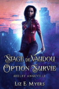 Liz E. Myers — Stage de vaudou option survie: Shelby Angeville