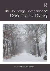 Christopher M Moreman; — The Routledge Companion to Death and Dying