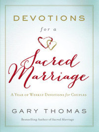 Gary Thomas; — Devotions for a Sacred Marriage