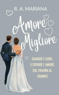 R.A. Mariana — Amore Migliore: Un Romanzo Militare Dolce e a Fuoco Lento. Il soldato, la madre single e il figlio. (Italian Edition)