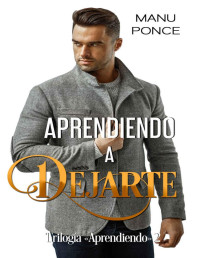 Manu Ponce — Aprendiendo a dejarte (Spanish Edition)