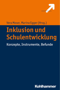 Vera Moser & Marina Egger — Inklusion und Schulentwicklung