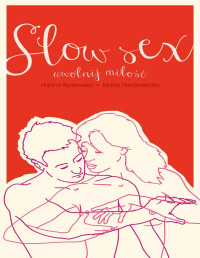 Hanna Rydlewska & Marta Niedźwiecka — Slow sex. Uwolnij miłość