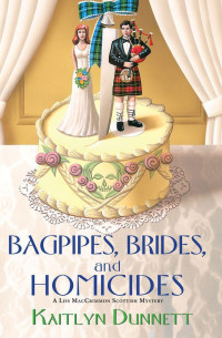 Kaitlyn Dunnett — Liss MacCrimmon 06 - Bagpipes, Brides and Homicides