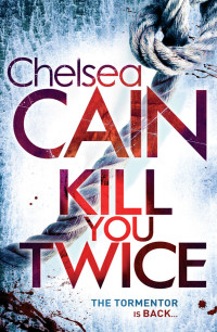 Chelsea Cain — Kill You Twice