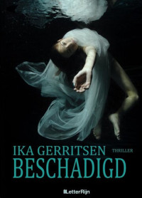 Ika Gerritsen [Gerritsen, Ika] — Beschadigd (2016)