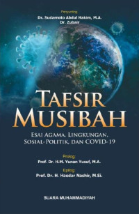 Dr. Sudarnoto Abdul Hakim, M.A. & Dr. Zubair — Tafsir Musibah: Esai Agama, Lingkungan, Sosial-Politik, dan Covid-19